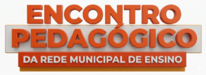 Encontro Pedagógico / Rede Municipal de Ensino